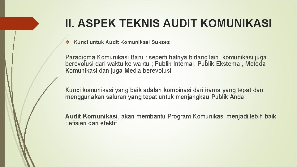 II. ASPEK TEKNIS AUDIT KOMUNIKASI Kunci untuk Audit Komunikasi Sukses Paradigma Komunikasi Baru :