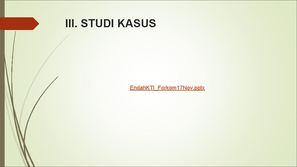 III. STUDI KASUS Endah. KTI_Forkom 17 Nov. pptx 