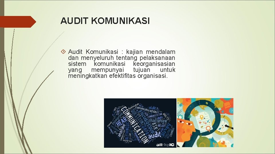 AUDIT KOMUNIKASI Audit Komunikasi : kajian mendalam dan menyeluruh tentang pelaksanaan sistem komunikasi keorganisasian