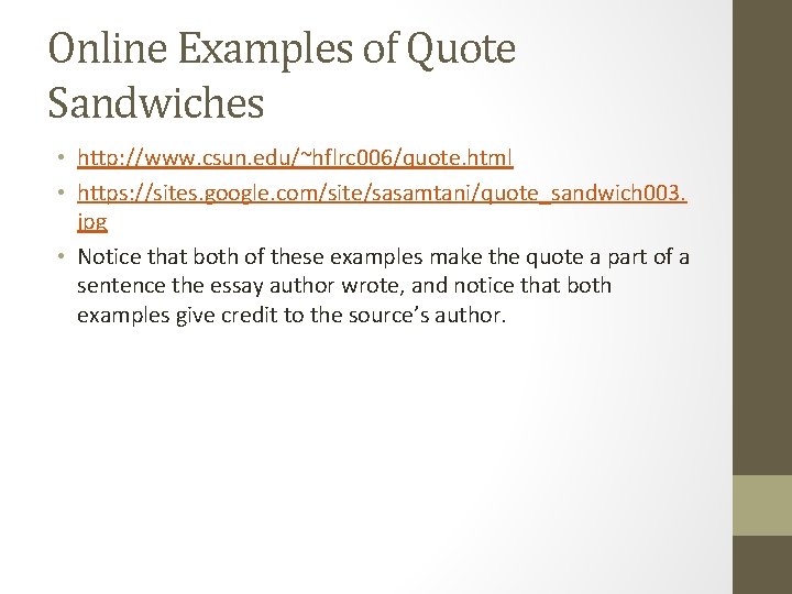 Online Examples of Quote Sandwiches • http: //www. csun. edu/~hflrc 006/quote. html • https: