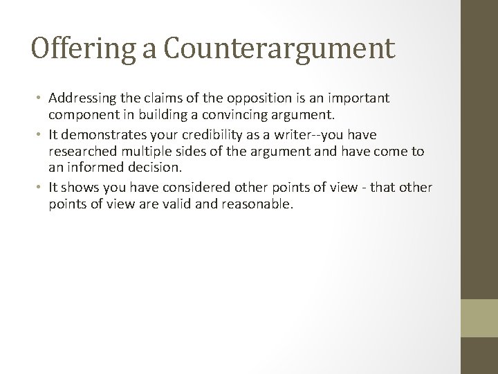 Offering a Counterargument • Addressing the claims of the opposition is an important component