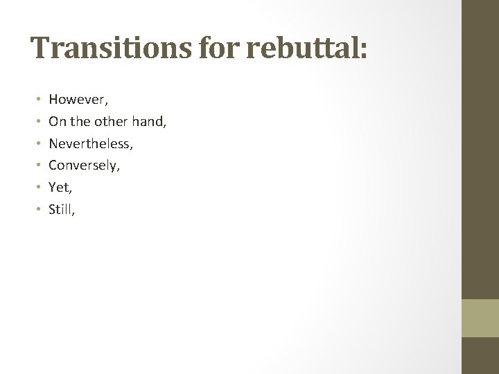 Transitions for rebuttal: • • • However, On the other hand, Nevertheless, Conversely, Yet,