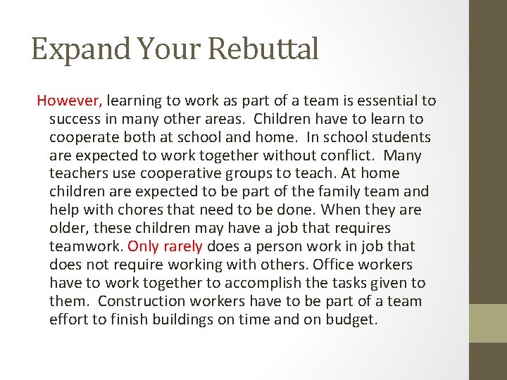 Expand Your Rebuttal However, learning to work as part of a team is essential