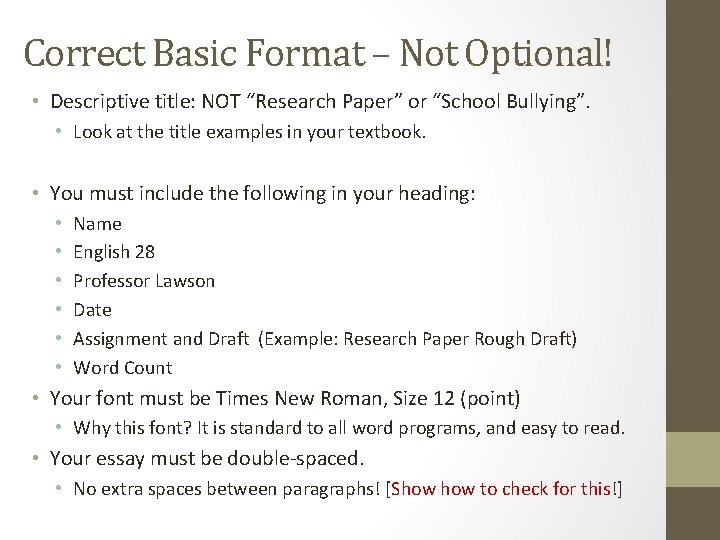 Correct Basic Format – Not Optional! • Descriptive title: NOT “Research Paper” or “School