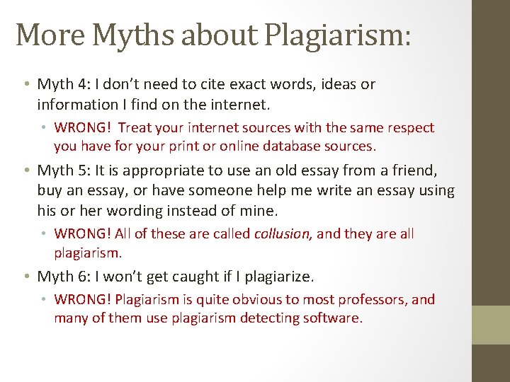 More Myths about Plagiarism: • Myth 4: I don’t need to cite exact words,