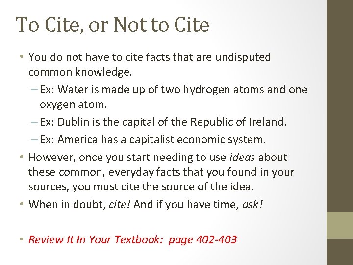 To Cite, or Not to Cite • You do not have to cite facts