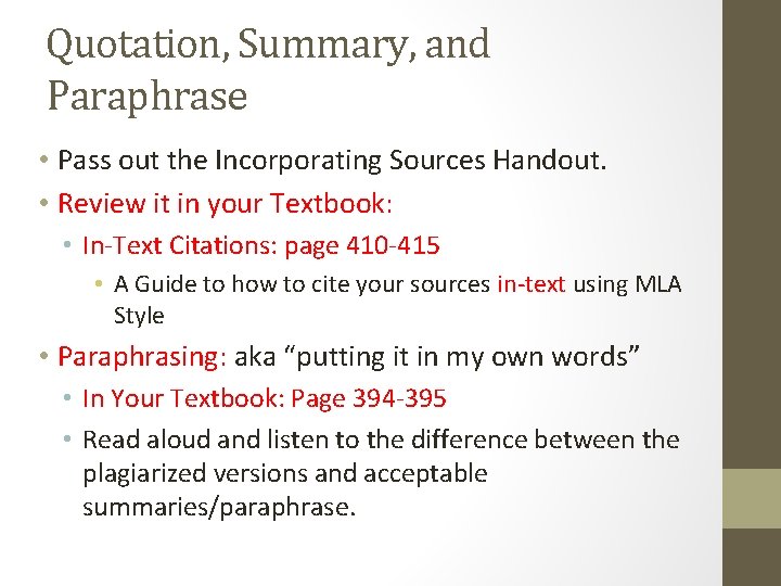 Quotation, Summary, and Paraphrase • Pass out the Incorporating Sources Handout. • Review it