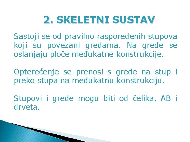 2. SKELETNI SUSTAV Sastoji se od pravilno raspoređenih stupova koji su povezani gredama. Na