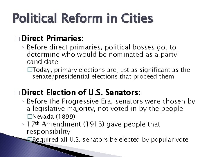 Political Reform in Cities � Direct Primaries: ◦ Before direct primaries, political bosses got