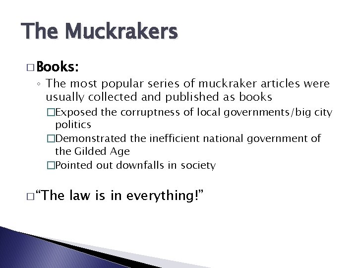 The Muckrakers � Books: ◦ The most popular series of muckraker articles were usually