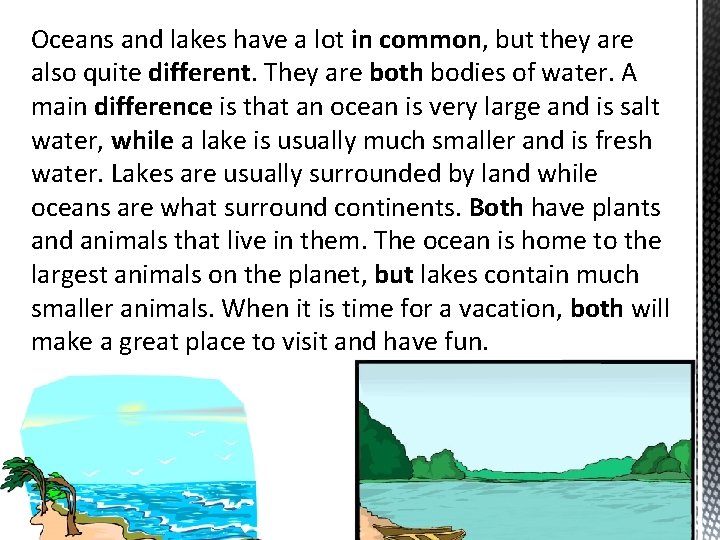Oceans and lakes have a lot in common, but they are also quite different.