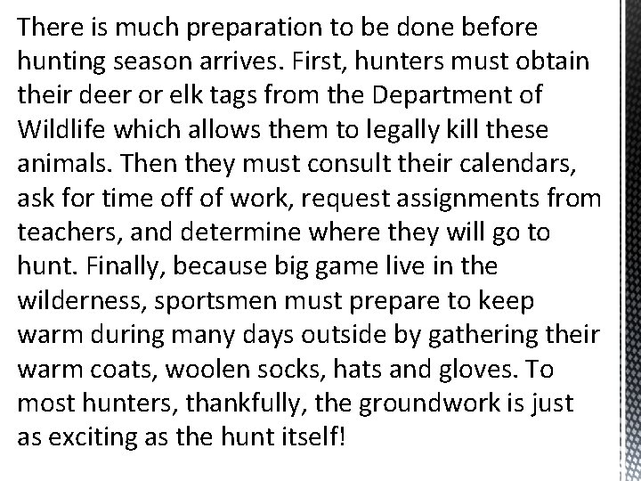 There is much preparation to be done before hunting season arrives. First, hunters must
