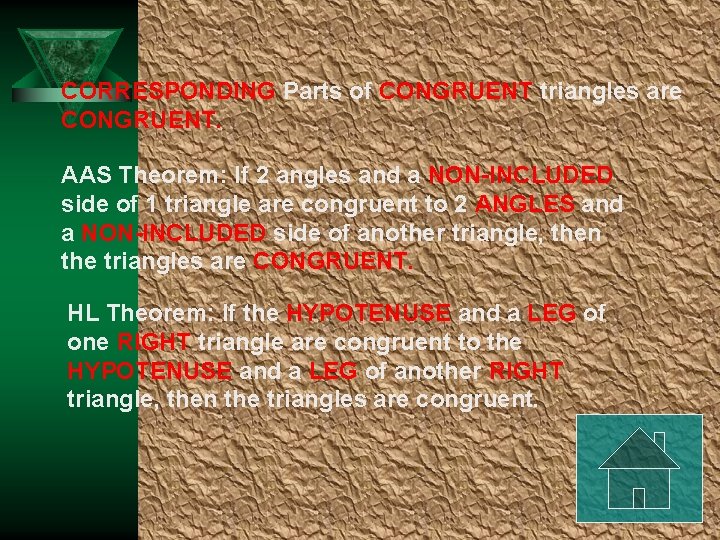 CORRESPONDING Parts of CONGRUENT triangles are CONGRUENT. AAS Theorem: If 2 angles and a