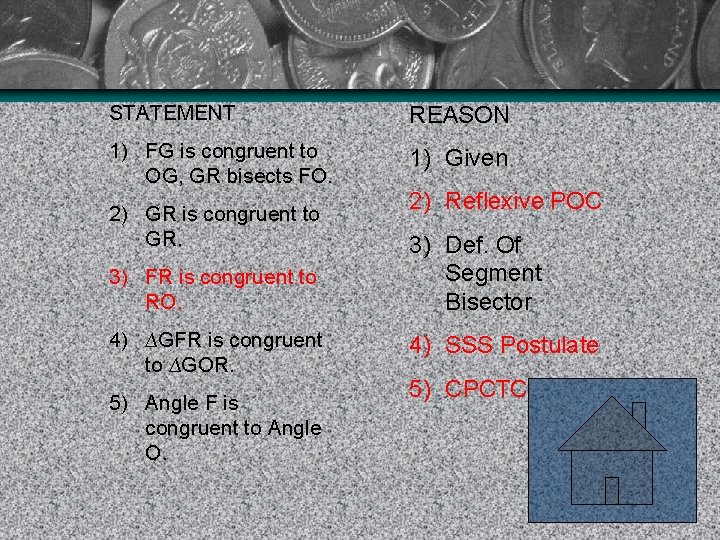 STATEMENT REASON 1) FG is congruent to OG, GR bisects FO. 1) Given 2)