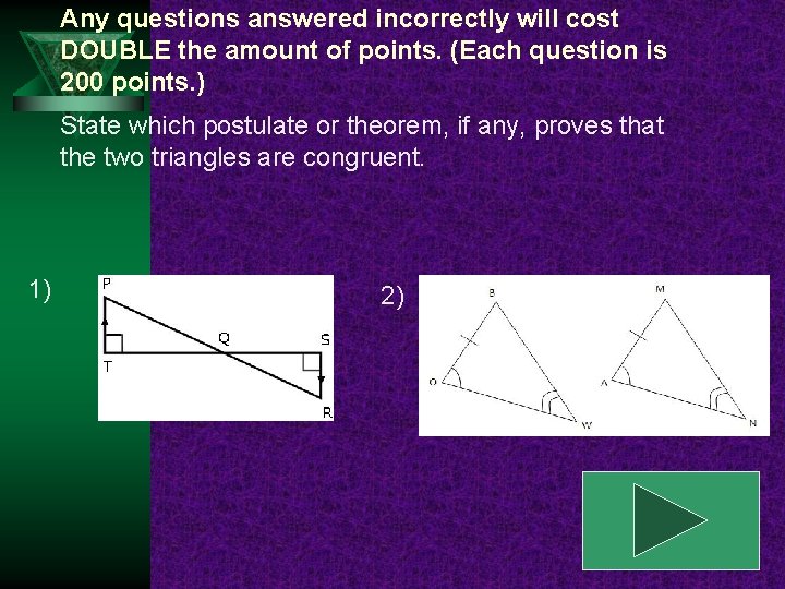 Any questions answered incorrectly will cost DOUBLE the amount of points. (Each question is