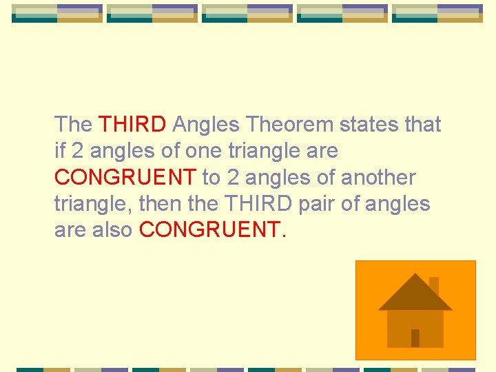 The THIRD Angles Theorem states that if 2 angles of one triangle are CONGRUENT