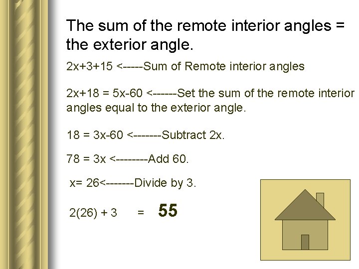 The sum of the remote interior angles = the exterior angle. 2 x+3+15 <-----Sum
