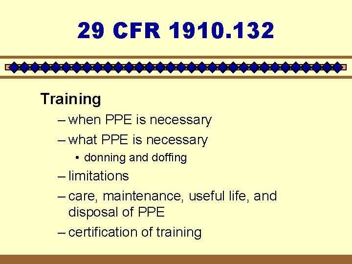 29 CFR 1910. 132 Training – when PPE is necessary – what PPE is