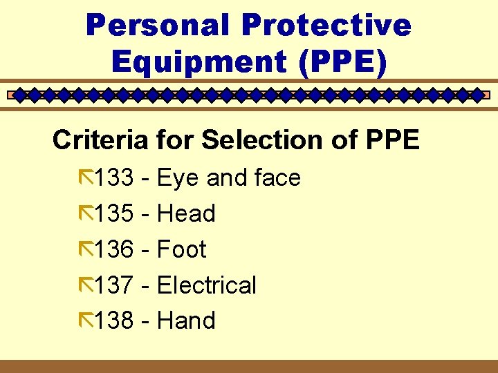 Personal Protective Equipment (PPE) Criteria for Selection of PPE ã 133 - Eye and