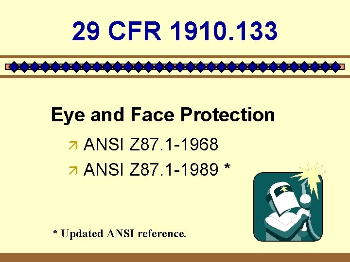 29 CFR 1910. 133 Eye and Face Protection ä ä ANSI Z 87. 1