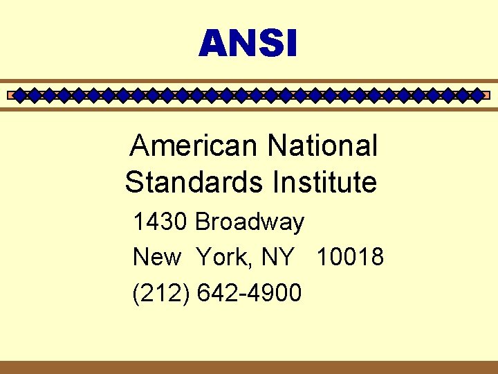 ANSI American National Standards Institute 1430 Broadway New York, NY 10018 (212) 642 -4900