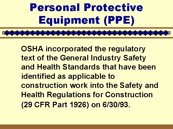 Personal Protective Equipment (PPE) OSHA incorporated the regulatory text of the General Industry Safety