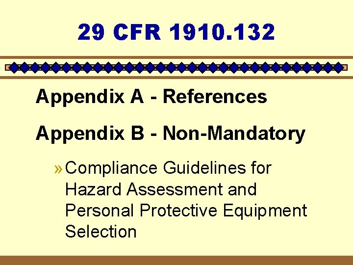 29 CFR 1910. 132 Appendix A - References Appendix B - Non-Mandatory » Compliance