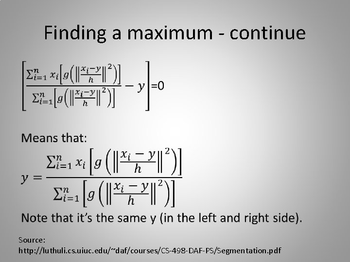 Finding a maximum - continue • Source: http: //luthuli. cs. uiuc. edu/~daf/courses/CS-498 -DAF-PS/Segmentation. pdf