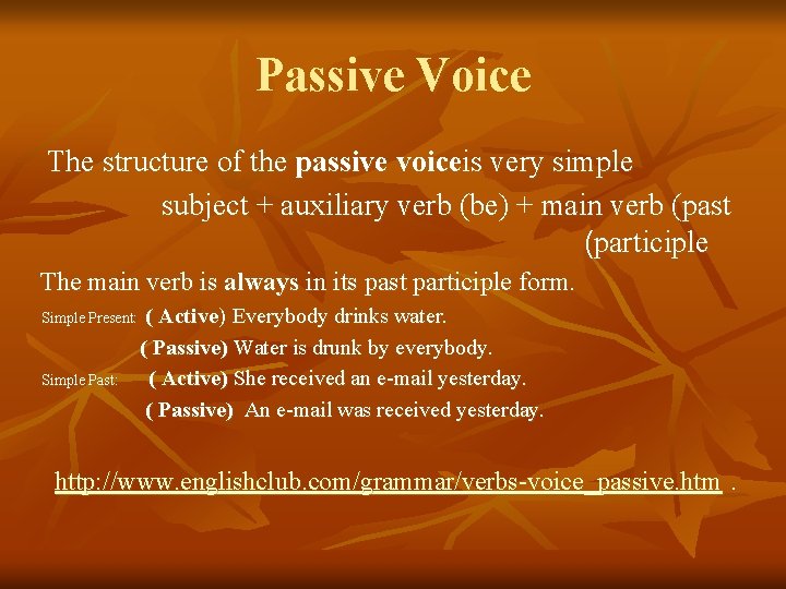 Passive Voice The structure of the passive voiceis very simple subject + auxiliary verb