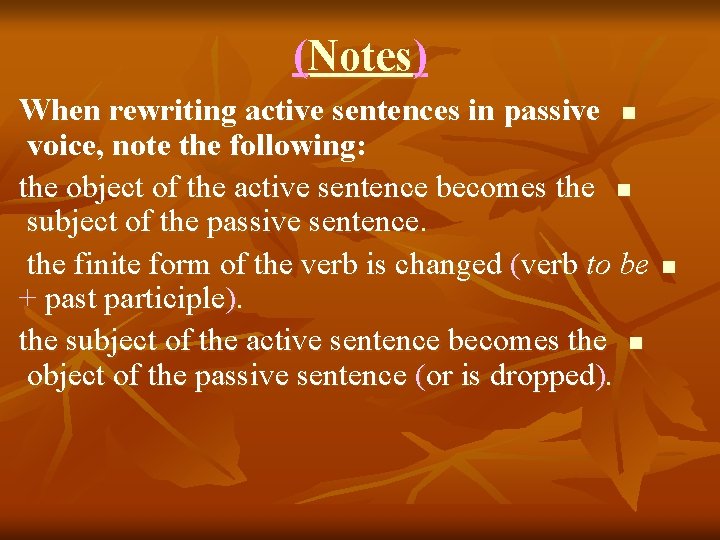 (Notes) When rewriting active sentences in passive n voice, note the following: the object