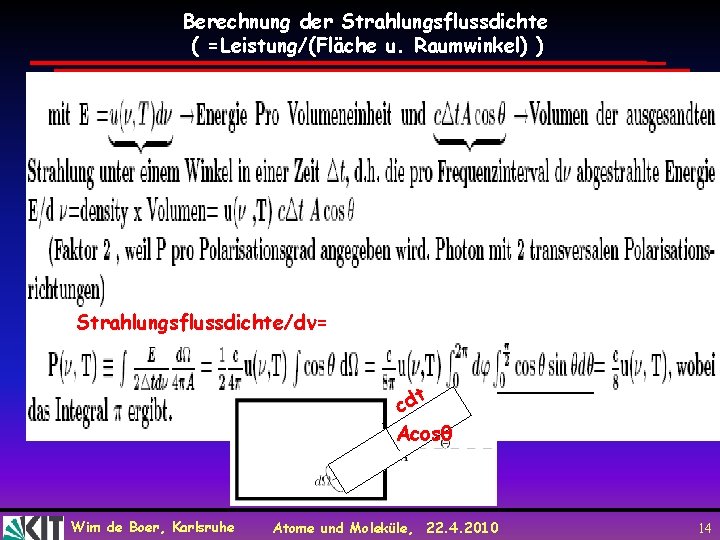 Berechnung der Strahlungsflussdichte ( =Leistung/(Fläche u. Raumwinkel) ) Strahlungsflussdichte/d = t cd Acosθ Wim