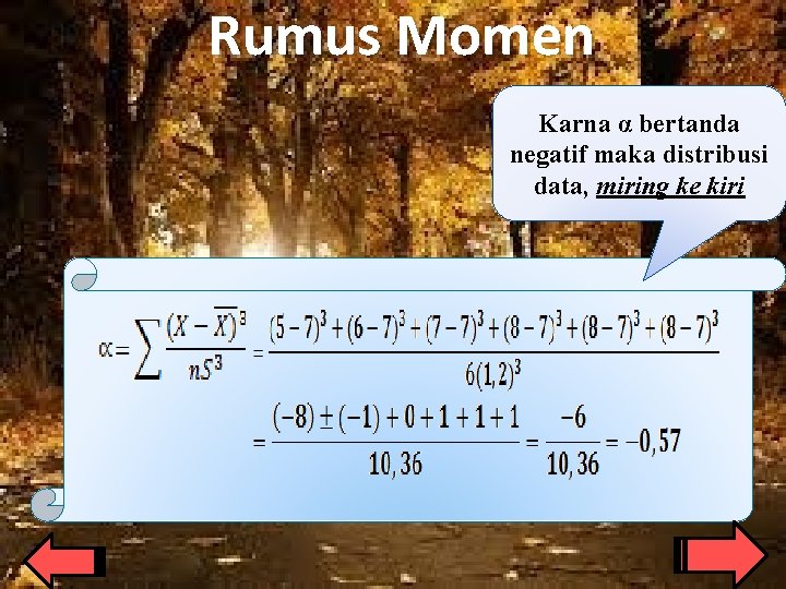 Rumus Momen Karna α bertanda negatif maka distribusi data, miring ke kiri 