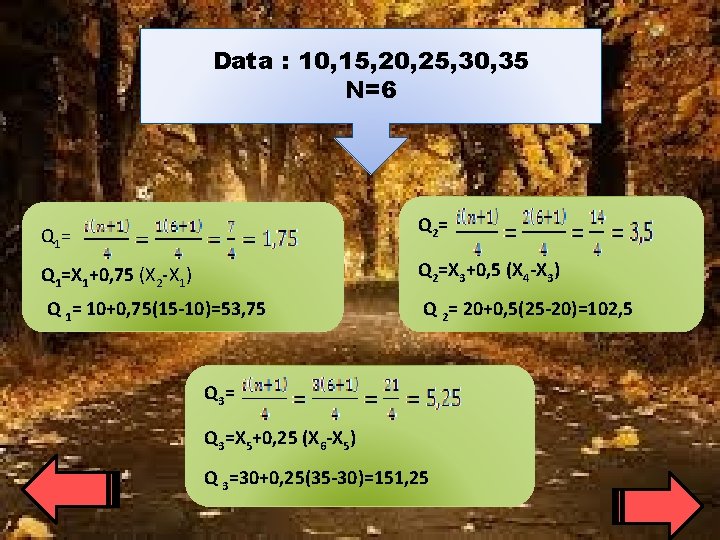 Data : 10, 15, 20, 25, 30, 35 N=6 Q 2 = Q 1=X