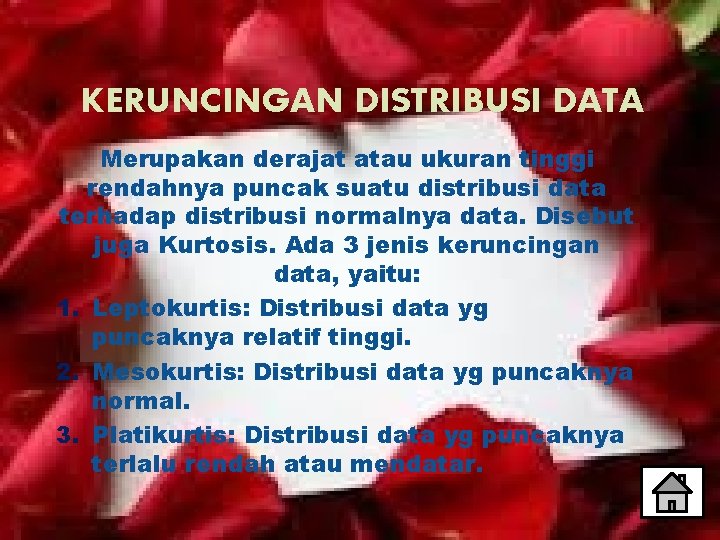 KERUNCINGAN DISTRIBUSI DATA Merupakan derajat atau ukuran tinggi rendahnya puncak suatu distribusi data terhadap