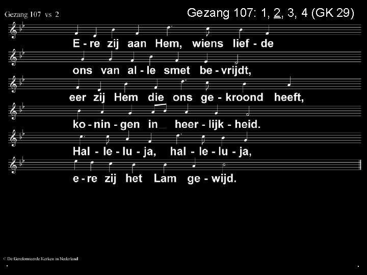 Gezang 107: 1, 2, 3, 4 (GK 29) . . . 