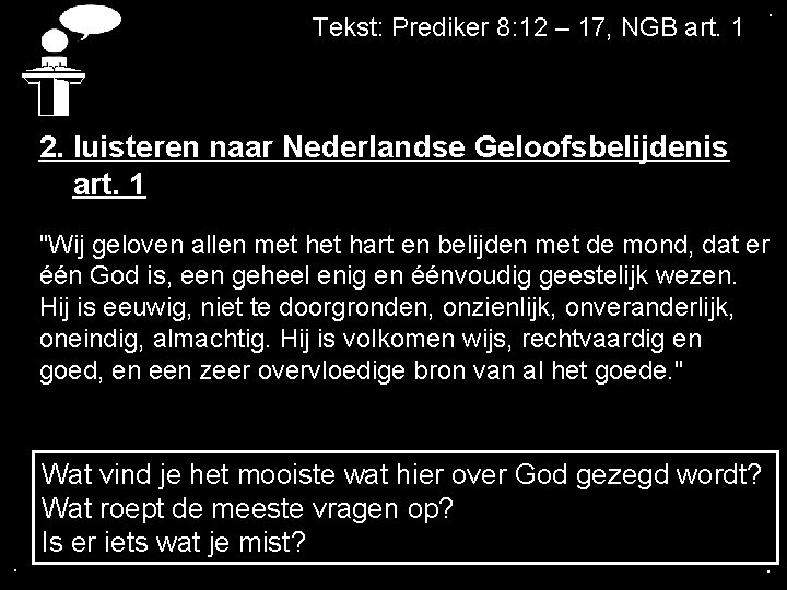 . Tekst: Prediker 8: 12 – 17, NGB art. 1 . 2. luisteren naar