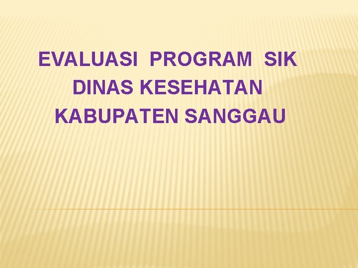 EVALUASI PROGRAM SIK DINAS KESEHATAN KABUPATEN SANGGAU 