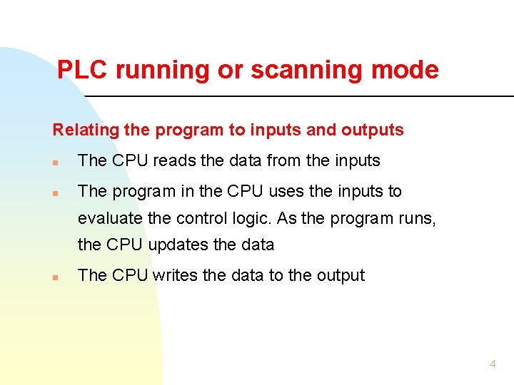 PLC running or scanning mode Relating the program to inputs and outputs n The