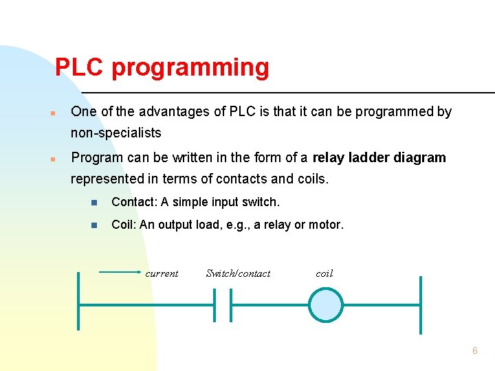 PLC programming n One of the advantages of PLC is that it can be