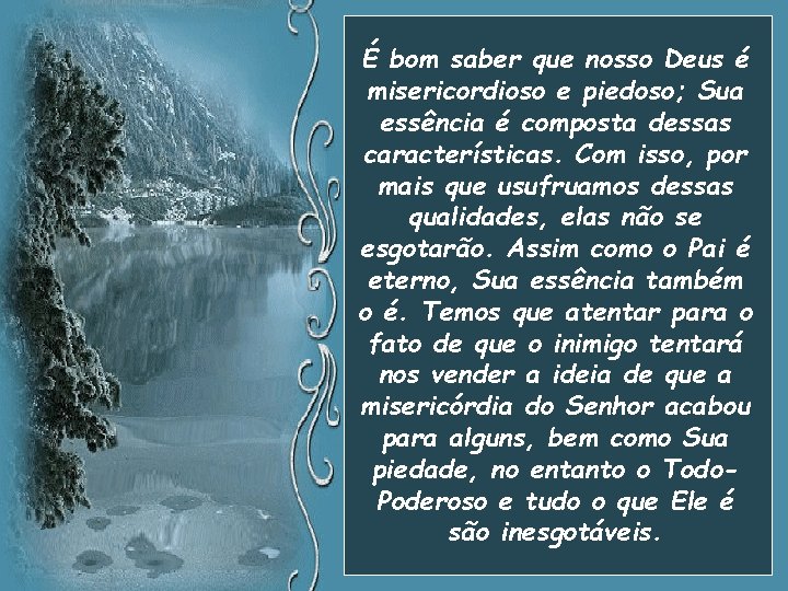 É bom saber que nosso Deus é misericordioso e piedoso; Sua essência é composta