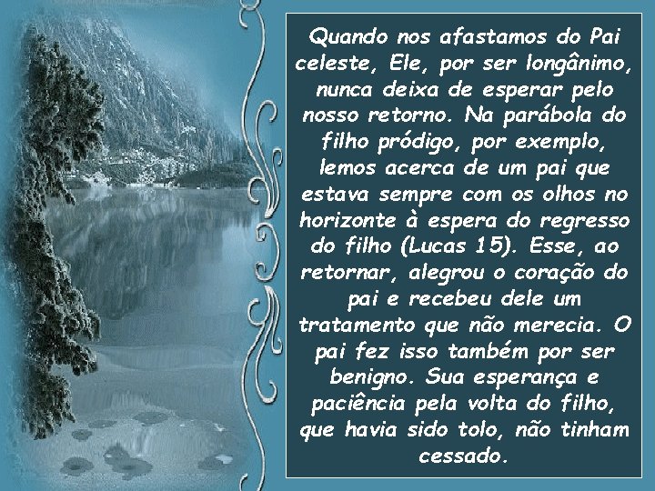 Quando nos afastamos do Pai celeste, Ele, por ser longânimo, nunca deixa de esperar
