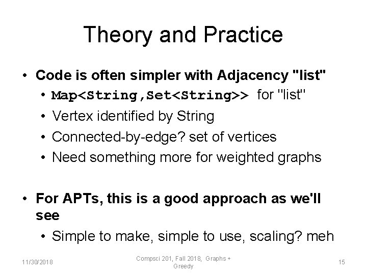 Theory and Practice • Code is often simpler with Adjacency "list" • Map<String, Set<String>>