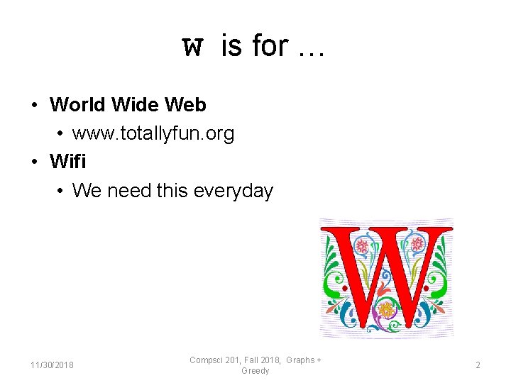 W is for … • World Wide Web • www. totallyfun. org • Wifi