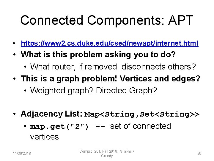 Connected Components: APT • https: //www 2. cs. duke. edu/csed/newapt/internet. html • What is