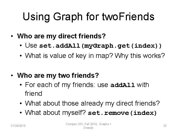 Using Graph for two. Friends • Who are my direct friends? • Use set.