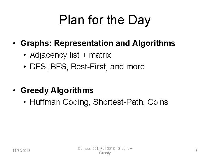 Plan for the Day • Graphs: Representation and Algorithms • Adjacency list + matrix