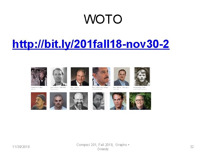 WOTO http: //bit. ly/201 fall 18 -nov 30 -2 11/30/2018 Compsci 201, Fall 2018,