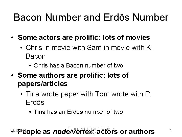 Bacon Number and Erdös Number • Some actors are prolific: lots of movies •