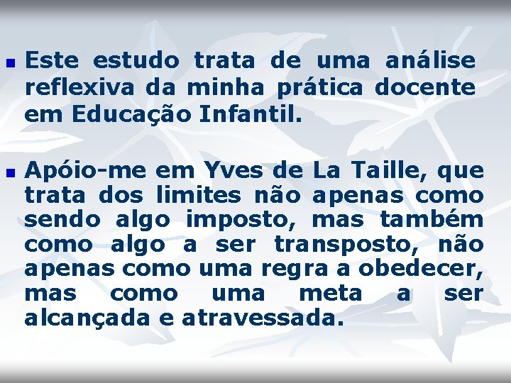 n n Este estudo trata de uma análise reflexiva da minha prática docente em