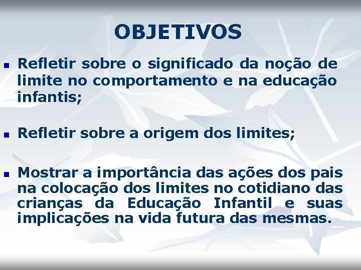 OBJETIVOS n n n Refletir sobre o significado da noção de limite no comportamento